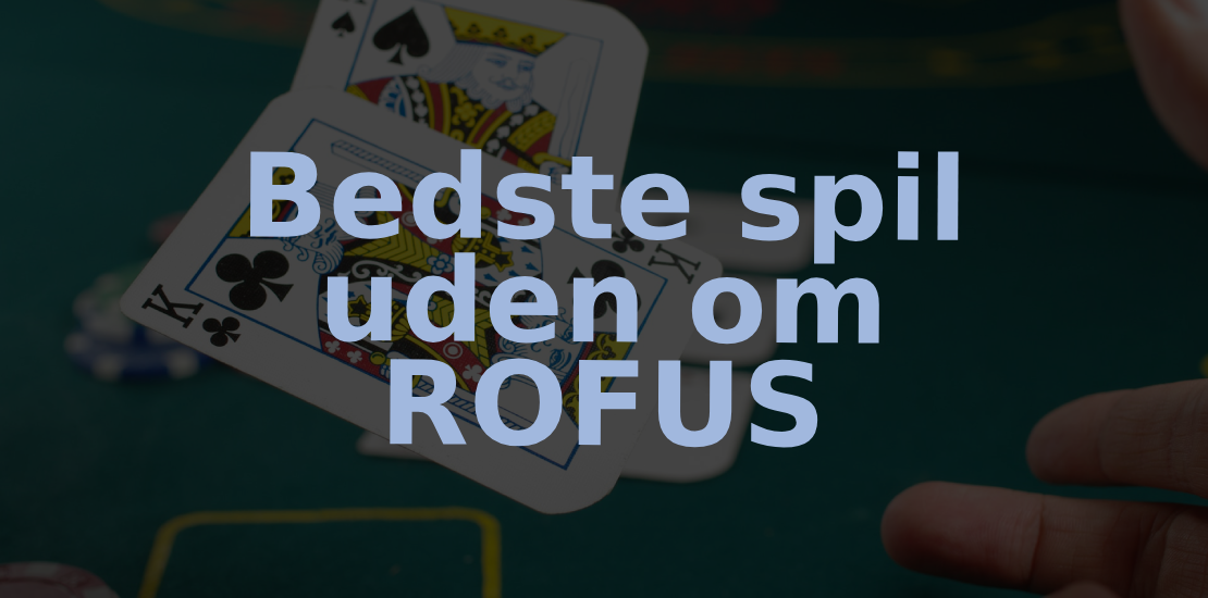 Bedste spil uden om ROFUS